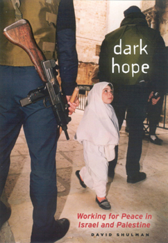 Hardcover Dark Hope: Working for Peace in Israel and Palestine Book