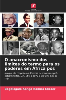 Paperback O anacronismo dos limites do termo para os poderes em África pos [Portuguese] Book
