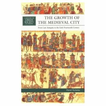 Hardcover The Growth of the Medieval City: From Late Antiquity to the Early Fourteenth Century Book