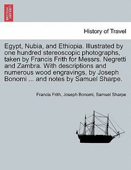 Paperback Egypt, Nubia, and Ethiopia. Illustrated by one hundred stereoscopic photographs, taken by Francis Frith for Messrs. Negretti and Zambra. With descript Book