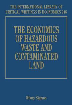 Hardcover The Economics of Hazardous Waste and Contaminated Land (The International Library of Critical Writings in Economics series, 216) Book