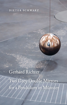 Paperback Gerhard Richter: Two Grey Double Mirrors for a Pendulum in Münster Book