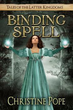 Binding Spell - Book #3 of the Tales of the Latter Kingdoms