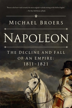 Paperback Napoleon: The Decline and Fall of an Empire: 1811-1821 Book