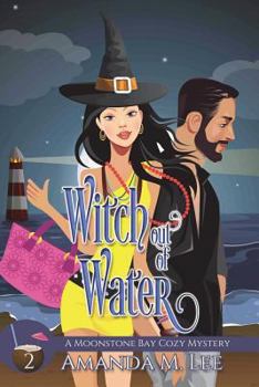 Witch Out of Water - Book #2 of the Moonstone Bay