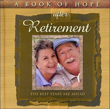 Hardcover A Book of Hope After Retirement: The Best Years Are Ahead Book