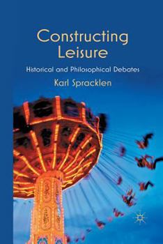 Paperback Constructing Leisure: Historical and Philosophical Debates Book