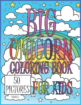 Big Unicorn Coloring Book For Kids: For Ages 2-8