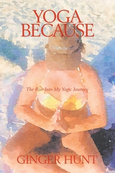 Paperback Yoga Because: The Rise into My Yogic Journey Book