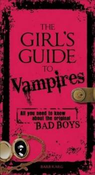 Paperback The Girl's Guide to Vampires: All You Need to Know about the Original Bad Boys Book