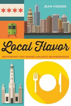 Paperback Local Flavor: Restaurants That Shaped Chicago's Neighborhoods Book