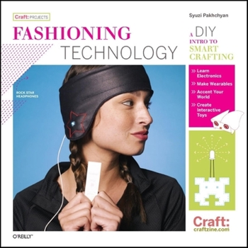 Paperback Fashioning Technology: A DIY Intro to Smart Crafting Book