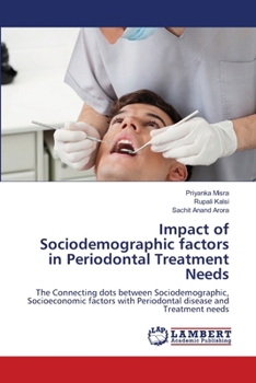 Impact of Sociodemographic factors in Periodontal Treatment Needs: The Connecting dots between Sociodemographic, Socioeconomic factors with Periodontal disease and Treatment needs