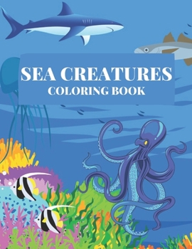 Paperback Sea Creatures Coloring Book: For Kids Ocean Animals To Color Perfect Gift Book