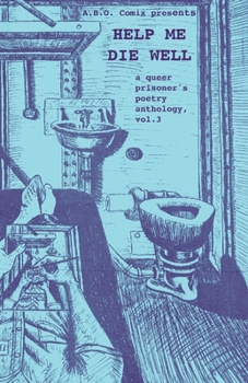 Paperback Help Me Die Well: A Queer Prisoner's Poetry Anthology, Vol. 3 Book
