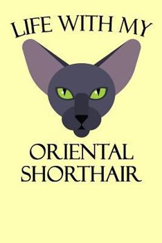 Life With My Oriental Shorthair: A Cat Lover's Journal, Fun Cat Diary For Animal Lovers