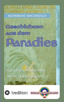 Geschichten aus dem Paradies: Für alle, die damals nicht dabei waren (German Edition)