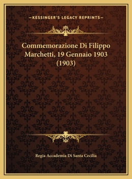 Hardcover Commemorazione Di Filippo Marchetti, 19 Gennaio 1903 (1903) [Italian] Book