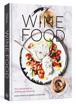 Hardcover Wine Food: New Adventures in Drinking and Cooking [A Recipe Book] Book