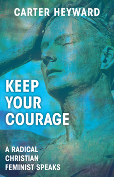 Paperback Keep Your Courage: A Radical Christian Feminist Speaks Book
