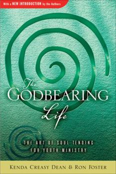 Paperback The Godbearing Life: The Art of Soul Tending for Youth Ministry Book
