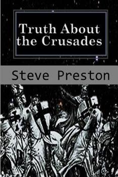 Paperback Truth About the Crusades: Who Caused the Crusades? Book