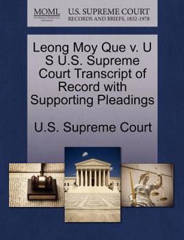 Paperback Leong Moy Que V. U S U.S. Supreme Court Transcript of Record with Supporting Pleadings Book