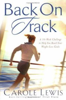 Hardcover Back on Track: A 16-Week Challenge to Help You Reach Your Weight-Loss Goals Book