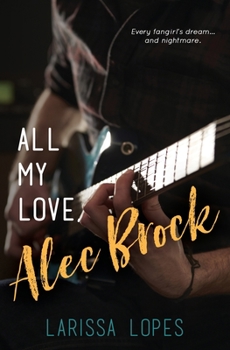 All My Love, Alec Brock - Book #1 of the Alec Brock Series