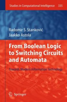 Hardcover From Boolean Logic to Switching Circuits and Automata: Towards Modern Information Technology Book