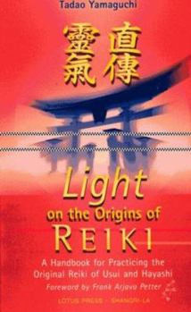 Paperback Light on the Origins of Reiki: A Handbook for Practicing the Original Reiki of Usui and Hayashi Book