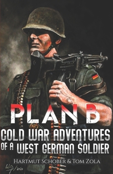 Paperback Plan B: Cold War Adventures of a West German Soldier Book