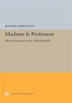 Madame Le Professeur: Women Educators in the Third Republic