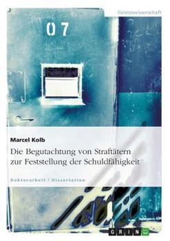 Paperback Die Begutachtung von Straftätern zur Feststellung der Schuldfähigkeit [German] Book