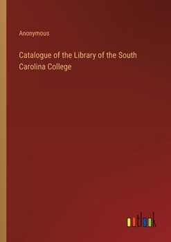 Catalogue of the Library of the South Carolina College