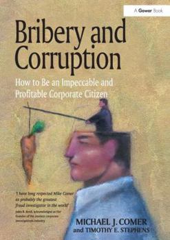 Hardcover Bribery and Corruption: How to Be an Impeccable and Profitable Corporate Citizen Book