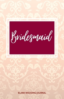 ~Bridesmaid~ Small Size Blank Journal-Wedding Planner&To-Do List-5.5"x8.5" 120 pages Book 20: Notebook for Planning Scheduling Organizing- Writing ... for Bride-to-Be Engagement Gift Bridal Party