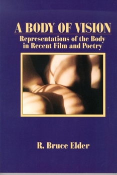 Hardcover A Body of Vision: Representations of the Body in Recent Film and Poetry Book
