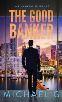 The Good Banker: A Financial Suspense