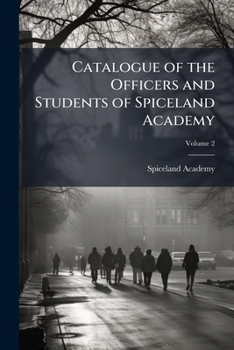 Catalogue of the officers and students of Spiceland Academy: at Spiceland, Ind. for the year .. Volume 2