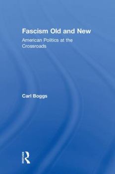 Hardcover Fascism Old and New: American Politics at the Crossroads Book