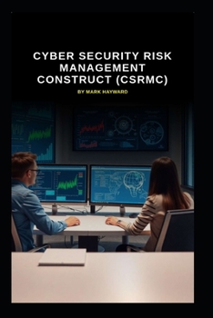 Cyber Security Risk Management Construct (CSRMC) (Series 8)