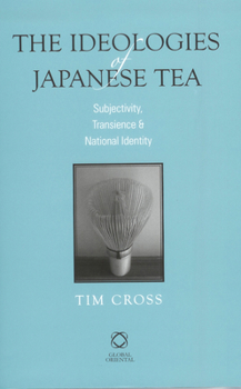 Paperback The Ideologies of Japanese Tea: Subjectivity, Transience and National Identity Book