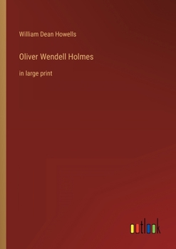 Oliver Wendell Holmes (from Literary Friends and Acquaintance)