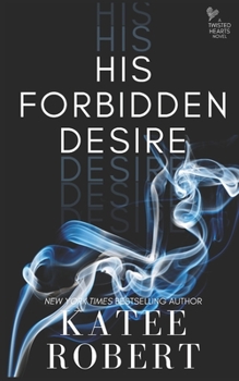 His Forbidden Desire - Book #4 of the Twisted Hearts
