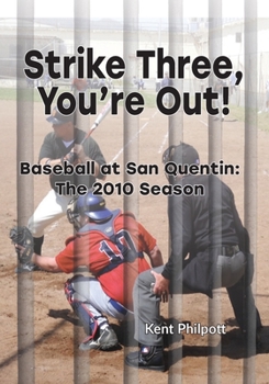 Paperback Strike Three, You're Out!: Baseball at San Quentin: The 2010 Season Book