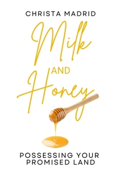 Milk and Honey: Possessing Your Promised Land