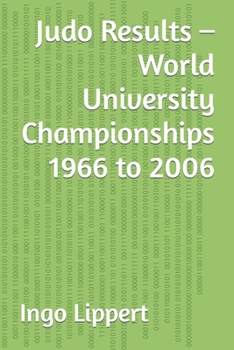 Paperback Judo Results - World University Championships 1966 to 2006 Book