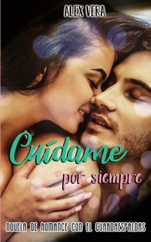 Paperback Cu?dame por siempre: Novela de romance con el guardaespaldas [Spanish] Book