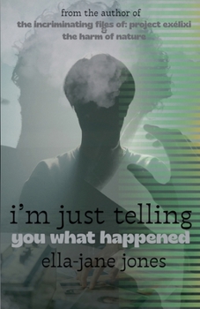 I'm Just Telling You What Happened